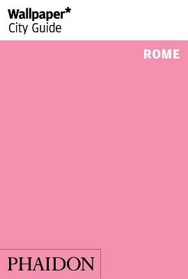 Wallpaper* City Guide Rome 2014 - Editors of Wallpaper* City Guide (Editor)