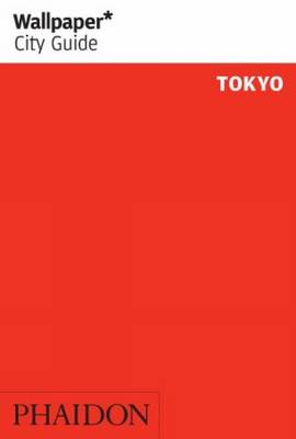 Wallpaper* City Guide Tokyo 2015 - Editors of Wallpaper* City Guide (Editor)