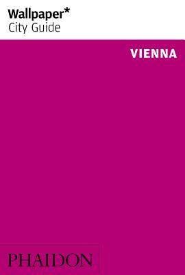 Wallpaper* City Guide Vienna 2014 - Editors of Wallpaper* City Guide (Editor)