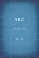 Walls: Enclosure and Ethics in the Modern Landscape