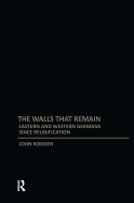 Walls That Remain: Eastern and Western Germans Since Reunification