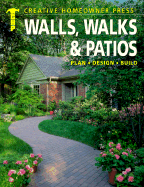 Walls, Walks & Patios: Plan, Design, Build - Creative Homeowner, and Schiff, David, Sen. (Editor), and Day, Jeff, MD (Editor)