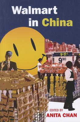 Walmart in China - Chan, Anita, Ph.D. (Editor)