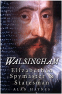 Walsingham: Elizabethan Spymaster and Statesman