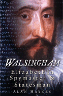 Walsingham: Elizabethan Spymaster & Statesman