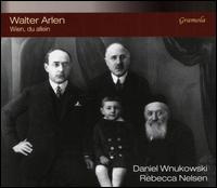 Walter Arlen: Wien, du Allein - Daniel Wnukowski (piano); Rebecca Nelsen (soprano)