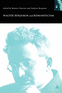 Walter Benjamin and Romanticism