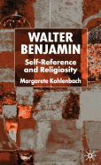 Walter Benjamin: Self-Reference and Religiosity