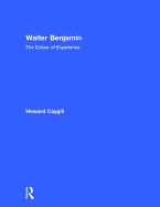 Walter Benjamin: The Colour of Experience