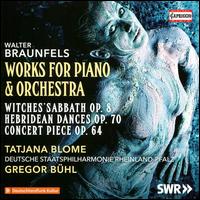 Walter Braunfels: Works for Piano & Orchestra - Tatjana Blome (piano); Rheinland-Pfalz Staatsphilharmonie; Gregor B�hl (conductor)