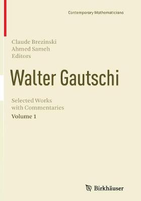 Walter Gautschi, Volume 1: Selected Works with Commentaries - Brezinski, Claude (Editor), and Sameh, Ahmed (Editor)