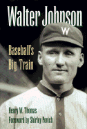 Walter Johnson: Baseball's Big Train