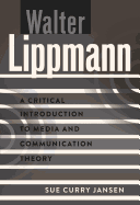 Walter Lippmann: A Critical Introduction to Media and Communication Theory