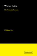 Walter Pater: The Aesthetic Moment