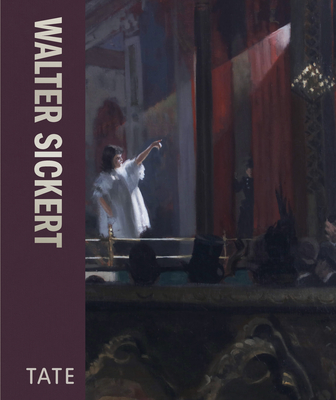 Walter Sickert - Chambers, Emma (Editor), and Baron, Wendy (Contributions by), and Corbeau-Parsons, Caroline (Contributions by)
