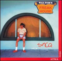Walter's Freak House - Soci�t� de musique contemporaine du Qu�bec (SMCQ) Ensemble; Alain Cazes (conductor)