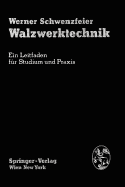 Walzwerktechnik: Ein Leitfaden F?r Studium Und Praxis