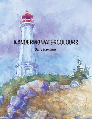 Wandering Watercolours - Hamilton, Garry