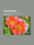 Wanderings: A Book of Travel and Reminiscence