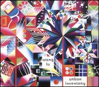 Wang Lu: Urban Inventory - Alarm Will Sound; Ensemble InterContemporain; International Contemporary Ensemble; Nouvel Ensemble Moderne; Third Sound;...
