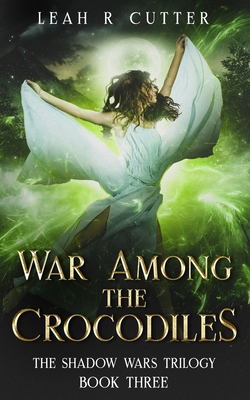 War Among the Crocodiles - Cutter, Leah R