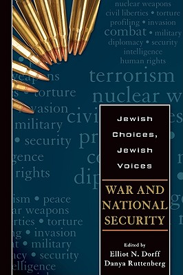 War and National Security - Dorff, Elliot N, Rabbi (Editor), and Ruttenberg, Danya, Rabbi (Editor)
