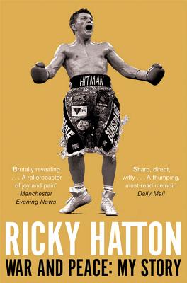 War and Peace: My Story - Hatton, Ricky