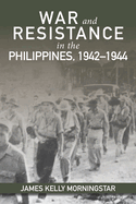 War and Resistance in the Philippines, 1942-1944
