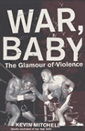 War, Baby: The Glamour of Violence