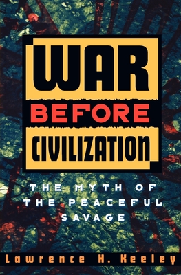 War Before Civilization - Keeley, Lawrence H