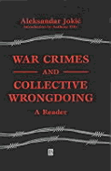 War Crimes and Collective Wrongdoing: A Reader