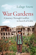 War Gardens: A Journey Through Conflict in Search of Calm