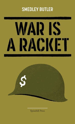 War Is a Racket - Butler, Smedley Darlington