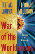 War of the Worldviews: Science vs. Spirituality