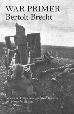 War Primer - Brecht, Bertolt, and Willett, John (Translated by)