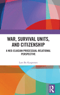 War, Survival Units, and Citizenship: A Neo-Eliasian Processual-Relational Perspective