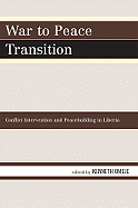 War to Peace Transition: Conflict Intervention and Peacebuilding in Liberia