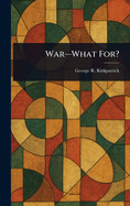War-What For?