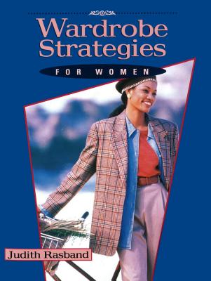 Wardrobe Strategies for Women - Rasband, Judith