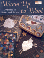 Warm Up to Wool: Projects to Hook and Stitch