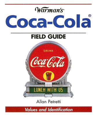 Warman's Coca-Cola Field Guide - Petretti, Allan
