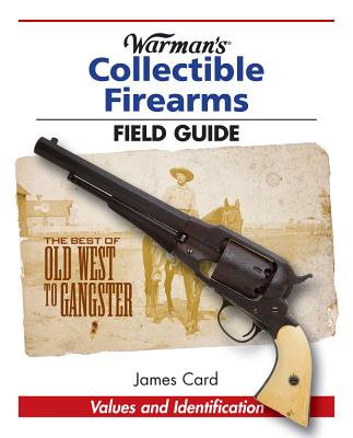 Warman's Collectible Firearms Field Guide - Card, James