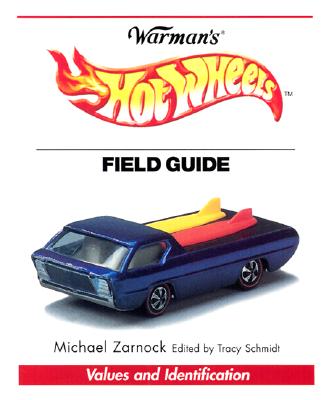Warman's Hot Wheels Field Guide: Values and Identification - Stearns, Dan