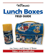 Warman's Lunch Boxes Field Guide: Values and Identification - Soucy, Joe, and Brissman, Paul (Photographer)