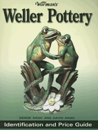 Warman's Weller Pottery: Identification and Price Guide - Rago, Denise, and Rago, David