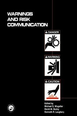 Warnings and Risk Communication - Wogalter, Michael S (Editor), and Dejoy, Dave (Editor), and Laughery, Kenneth R (Editor)