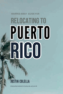 Warped Away Guide For Relocating to Puerto Rico: What No One Tells You About Relocation - Until Now!