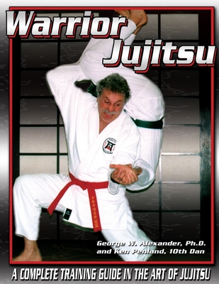 Warrior Jujitsu - Alexander, George, and Penland, Ken