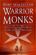 Warrior Monks: Politics and Power in Medieval Britain