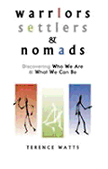 Warriors, Settlers & Nomads: Discovering Who We Are and What We Can Be